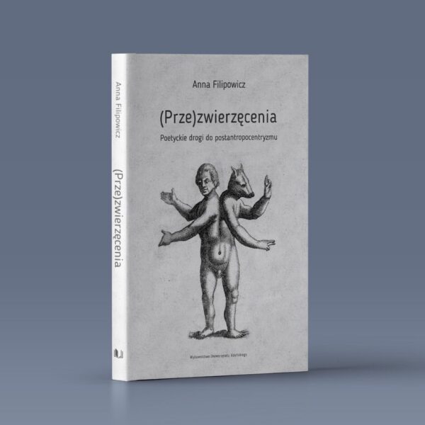 (Prze)zwierzęcenia. Poetyckie drogi do postantropocentryzmu