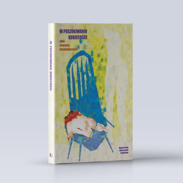 W poszukiwaniu kobiecości. Zbiór rozważań socjologicznych