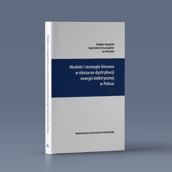 Modele i strategie biznesu w obszarze dystrybucji energii elektrycznej w Polsce