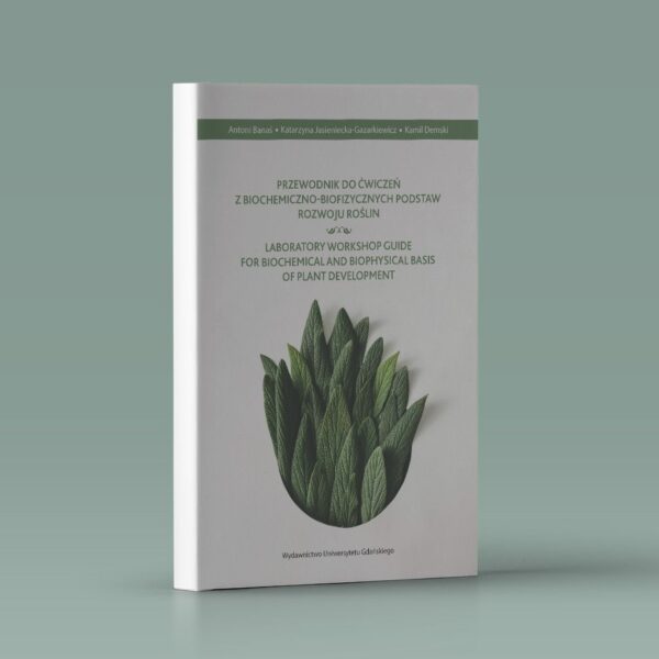 Przewodnik do ćwiczeń z biochemiczno-biofizycznych podstaw rozwoju roślin