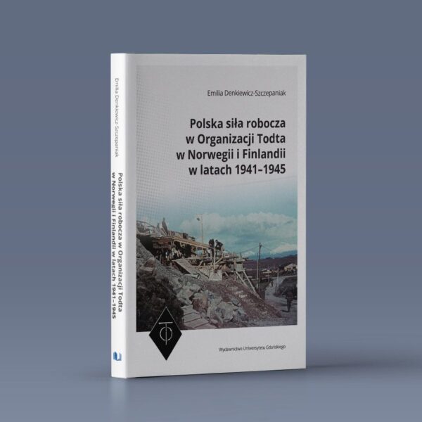 Polska siła robocza w Organizacji Todta w Norwegii i Finlandii w latach 1941–1945