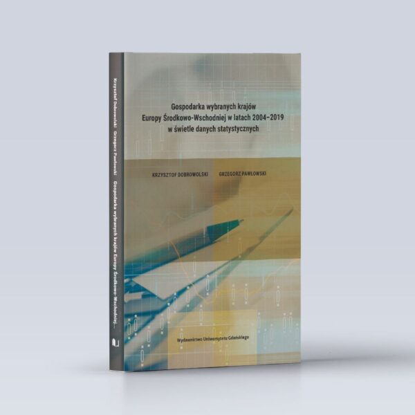 Gospodarka wybranych krajów Europy Środkowo-Wschodniej w latach 2004–2019 w świetle danych statystycznych
