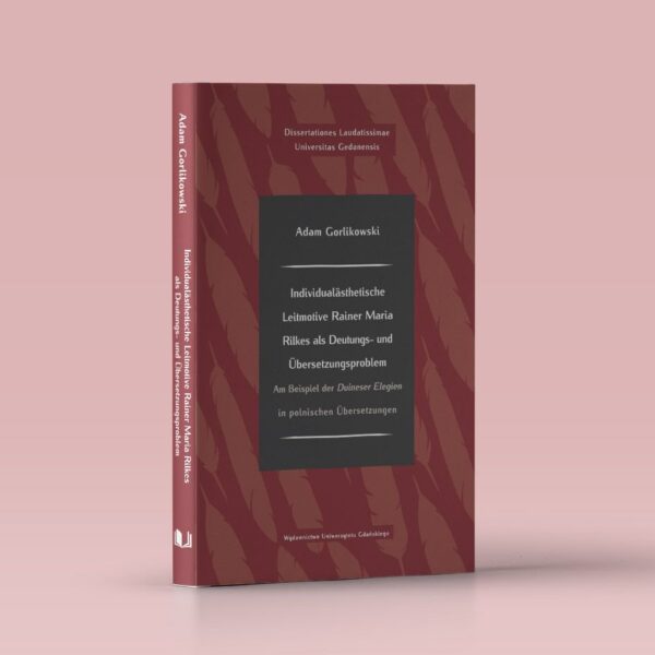Individualästhetische Leitmotive Rainer Maria Rilke als Deutungs- und Übersetzungsproblem