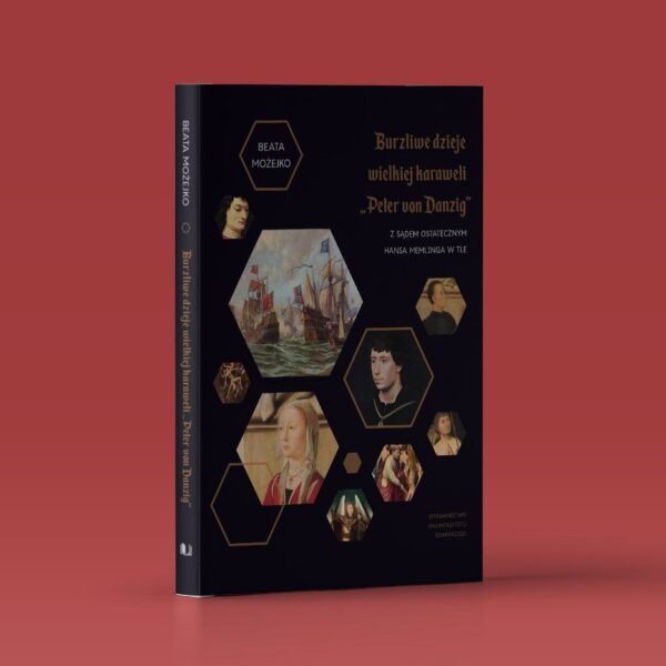 Burzliwe dzieje wielkiej karaweli „Peter von Danzig”. Z Sądem Ostatecznym Hansa Memlinga w tle