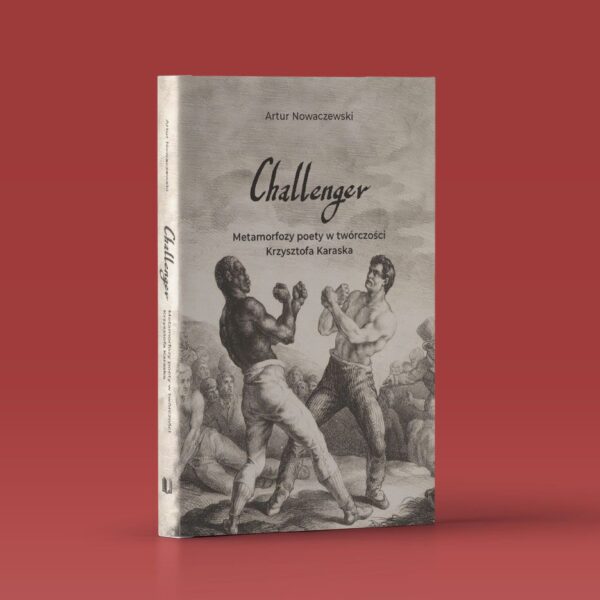 Challenger. Metamorfozy poety w twórczości Krzysztofa Karaska