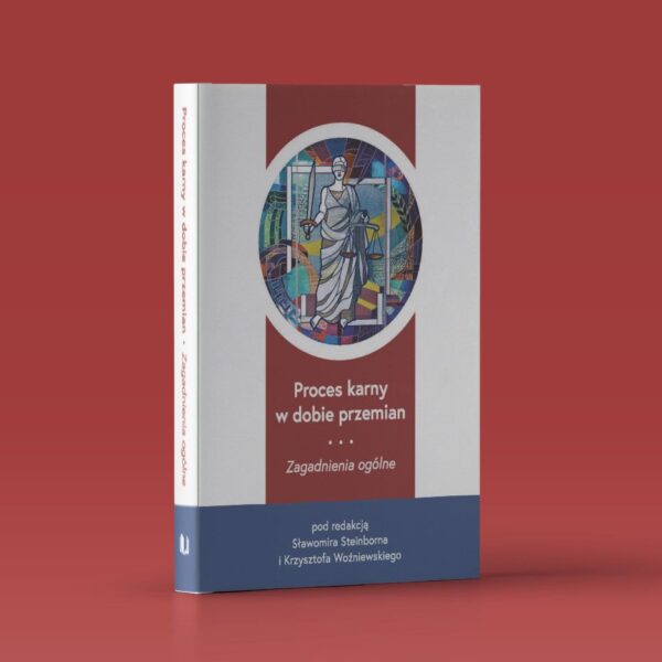 Proces karny w dobie przemian. Zagadnienia ogólne