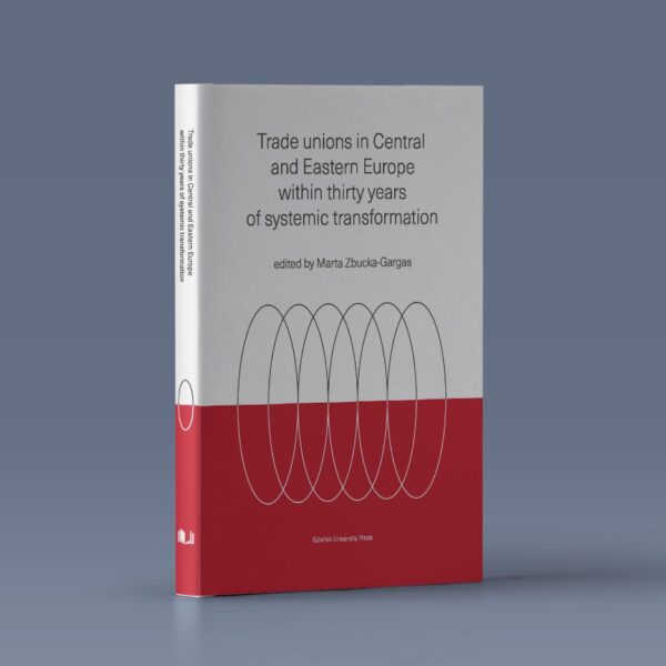 Trade unions in Central and Eastern Europe within thirty years of systemic transformation