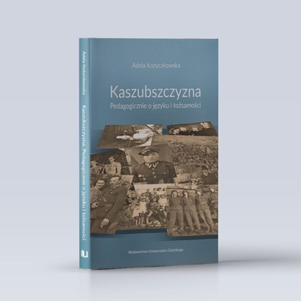 Kaszubszczyzna. Pedagogicznie o języku i tożsamości