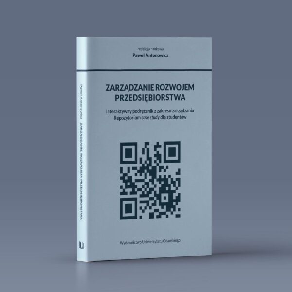 Zarządzanie rozwojem przedsiębiorstwa. Interaktywny podręcznik z zakresu zarządzania. Repozytorium case study dla studentów