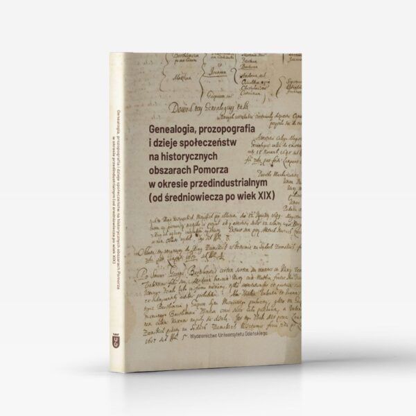 Genealogia, prozopografia i dzieje społeczeństw na historycznych obszarach Pomorza w okresie przedindustrialnym (od średniowiecza po wiek XIX)