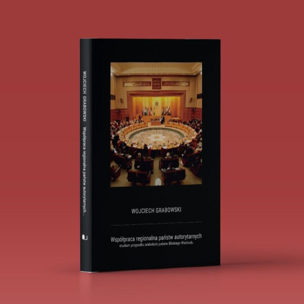 Współpraca regionalna państw autorytarnych. Studium przypadku arabskich państw Bliskiego Wschodu