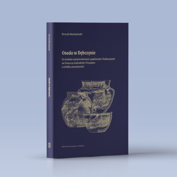 Osada w Dębczynie. Ze studiów nad przemianami osadniczymi i kulturowymi na Pomorzu Zachodnim