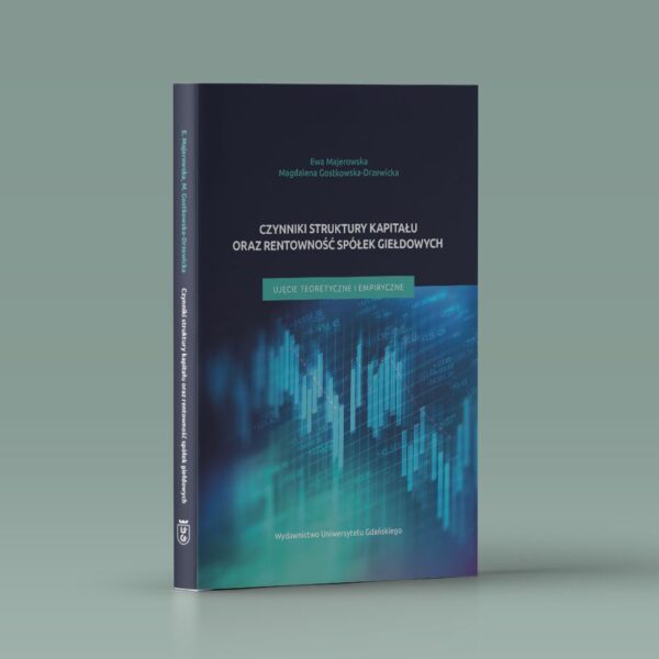 Czynniki struktury kapitału oraz rentowności spółek giełdowych. Ujęcie teoretyczne i empiryczne