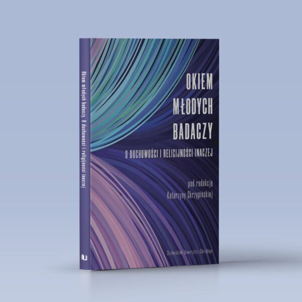 Okiem młodych badaczy. O duchowości i religijności inaczej