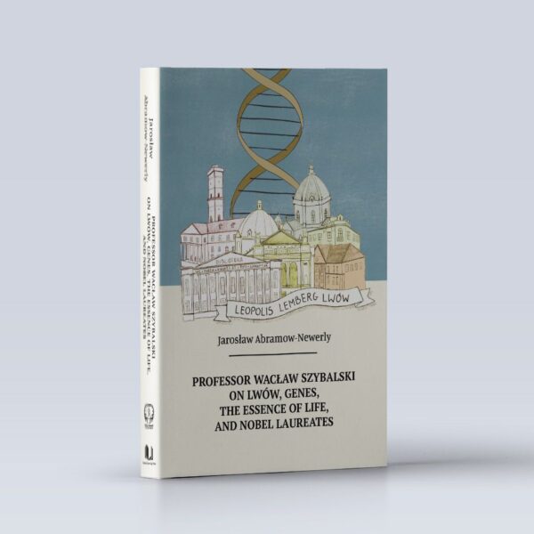 Professor Wacław Szybalski on Lwów, Genes, the Essence of Life, and Nobel Laureates