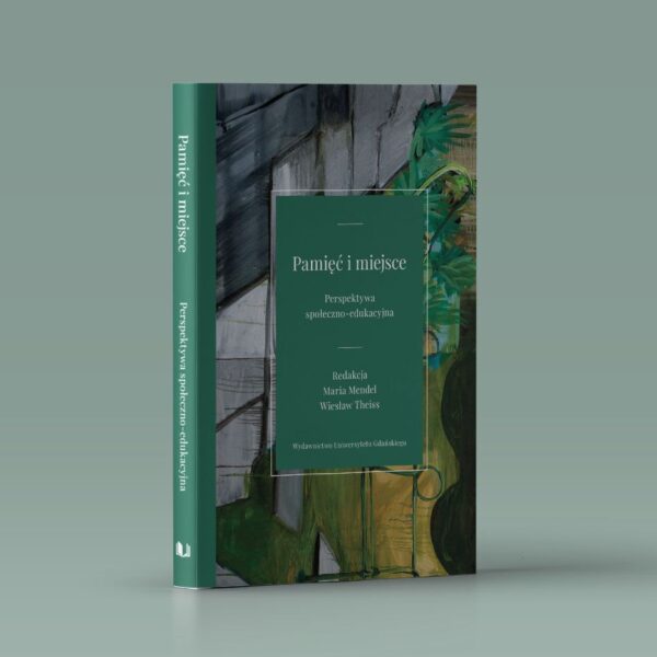 Pamięć i miejsce. Perspektywa społeczno-edukacyjna