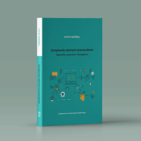 Zarządzanie zdalnymi pracownikami. Specyfika, wyzwania i rozwiązania