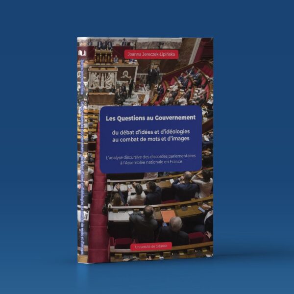 Les Questions au Gouvernement du débat d’idées et d’idéologies au combat de mots et d’images