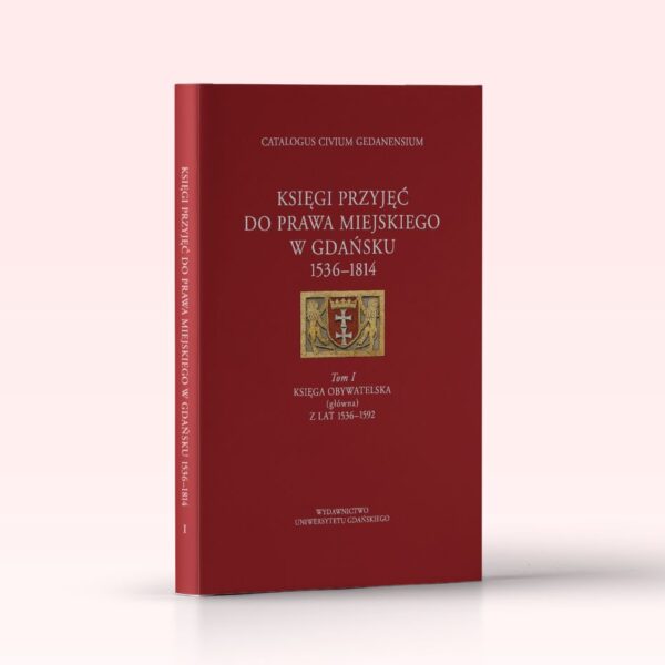 Księgi przyjęć do prawa miejskiego w Gdańsku 1536–1814. Tomy I–VIII