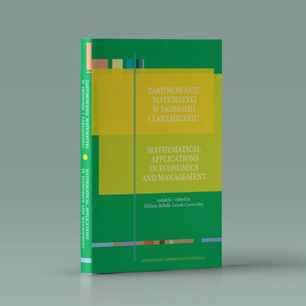 Zastosowanie matematyki w ekonomii i zarządzaniu / Mathematical applications in economics and management