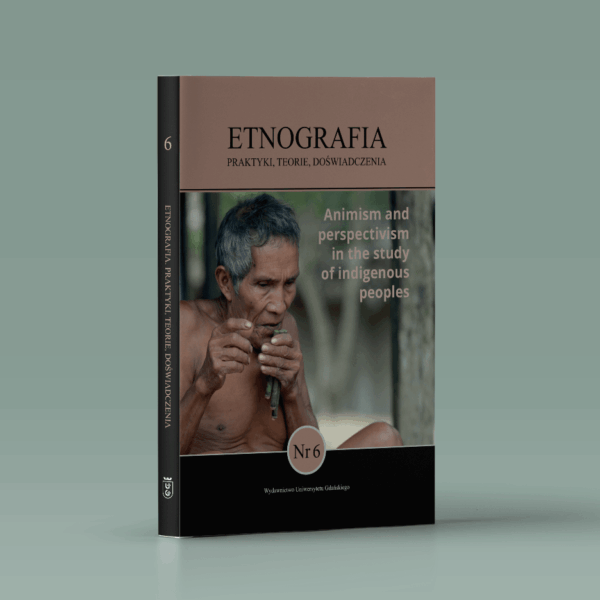 Etnografia. Praktyki, Teorie, Doświadczenia. Nr 6