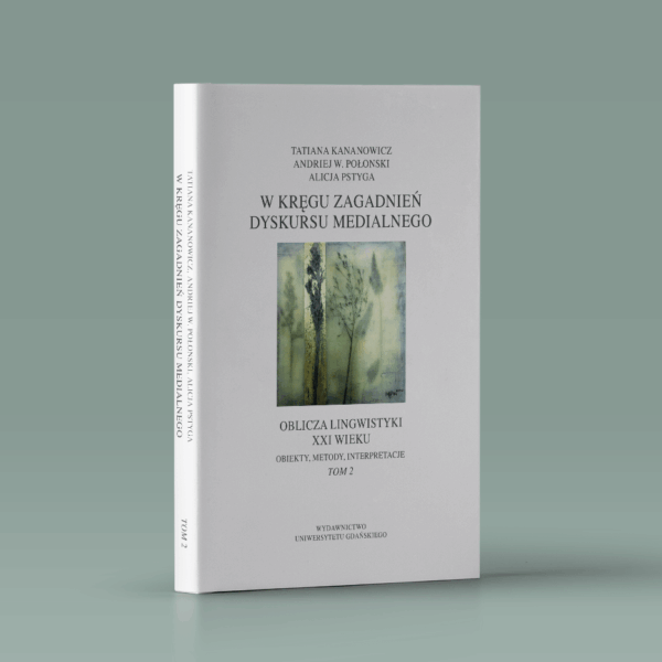 Obiekty, metody, interpretacje. Tom 2. Dyskurs medialny