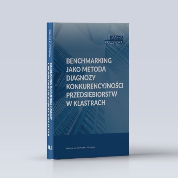 Benchmarking jako metoda diagnozy konkurencyjności przedsiębiorstw w klastrach