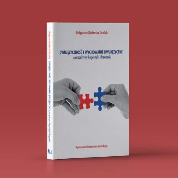 Dwujęzyczność i wychowanie dwujęzyczne z perspektywy lingwistyki i logopedii