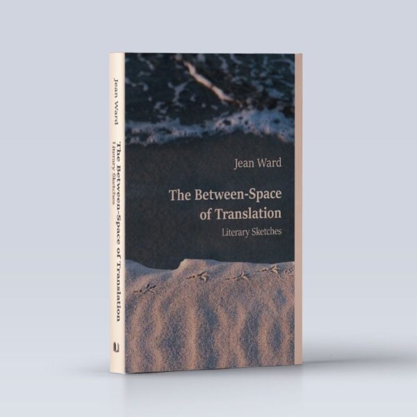 The Between-Space of Translation: Literary Sketches