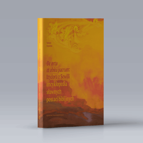 De ortu et obitu patrum: Izydora z Sewilli encyklopedia sławnych postaci biblijnych