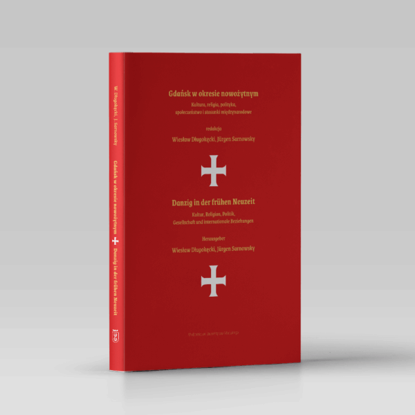 Gdańsk w okresie nowożytnym. Kultura, religia, społeczeństwo i stosunki międzynarodowe
