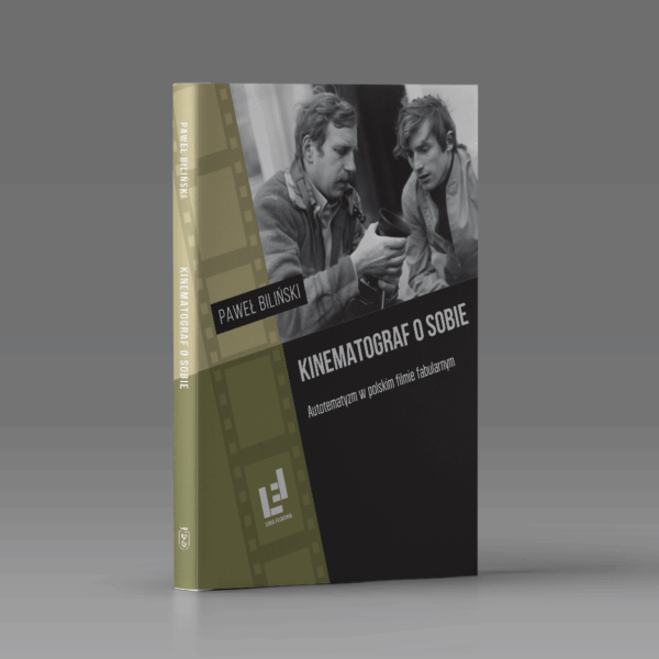 Kinematograf o sobie. Autotematyzm w polskim filmie fabularnym