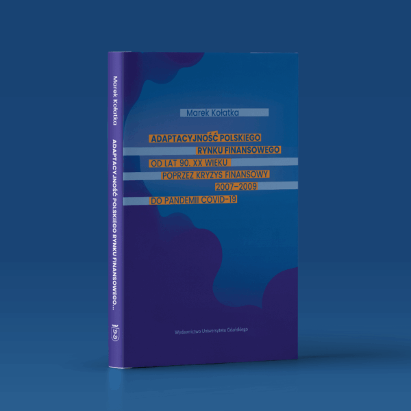 Adaptacyjność polskiego rynku finansowego od lat 90. XX wieku poprzez kryzys finansowy 2007-2009 do pandemii COVID-19