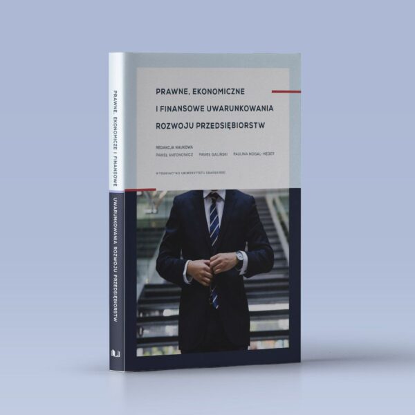 Prawne, ekonomiczne i finansowe uwarunkowania rozwoju przedsiębiorstw