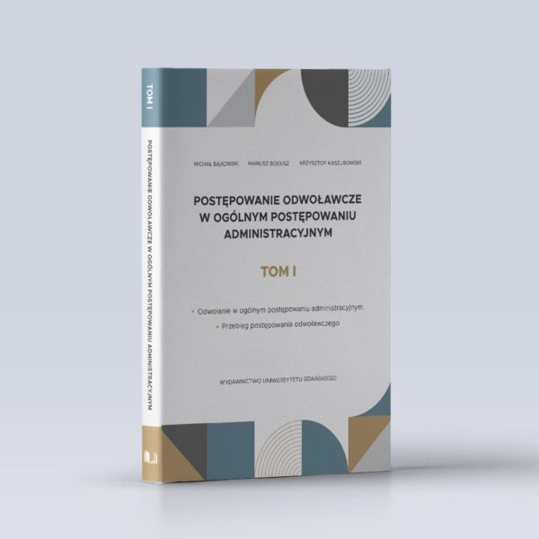 Postępowanie odwoławcze w ogólnym postępowaniu administracyjnym. Tom I