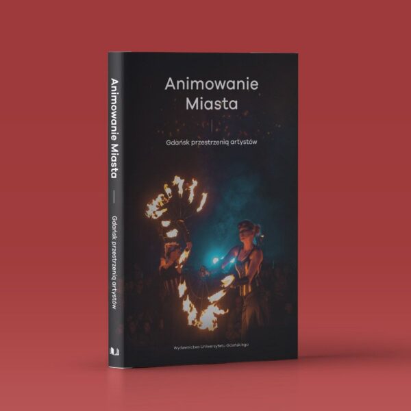 Animowanie miasta. Gdańsk przestrzenią artystów