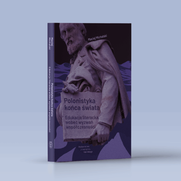 Polonistyka końca świata. Edukacja literacka wobec wyzwań współczesności