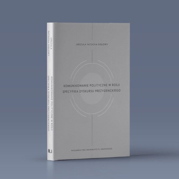 Komunikowanie polityczne w Rosji. Specyfika dyskursu prezydenckiego