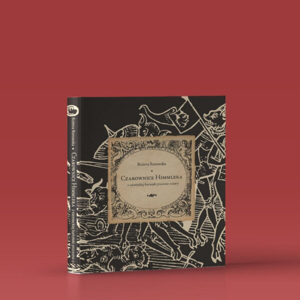 Czarownice Himmlera z niemieckiej kartoteki procesów o czary