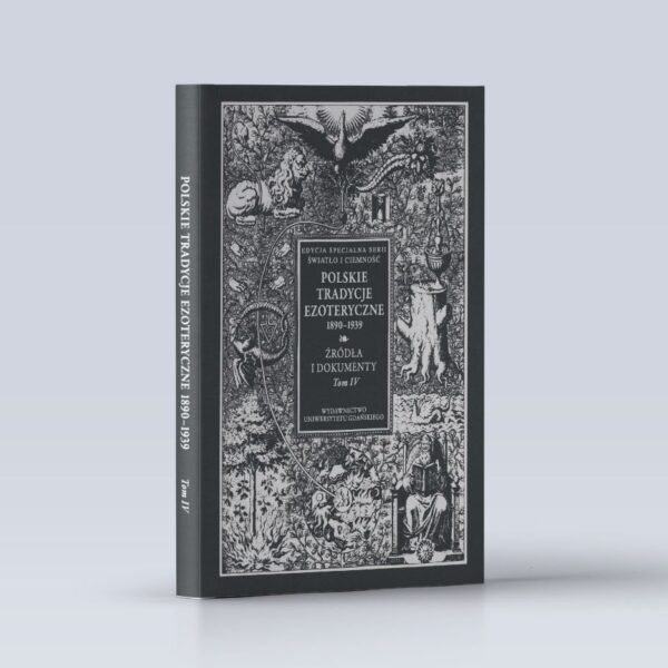 Polskie Tradycje Ezoteryczne 1890–1939. Tom IV. Źródła i dokumenty