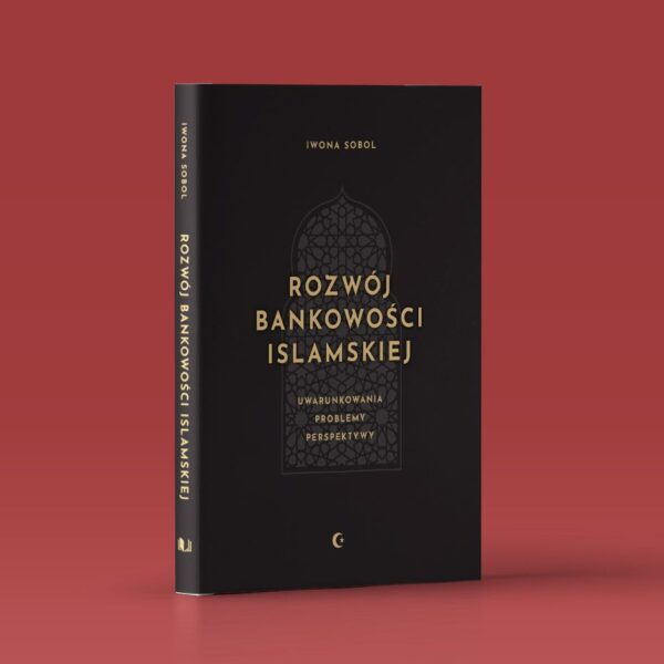 Rozwój bankowości islamskiej. Uwarunkowania, problemy, perspektywy