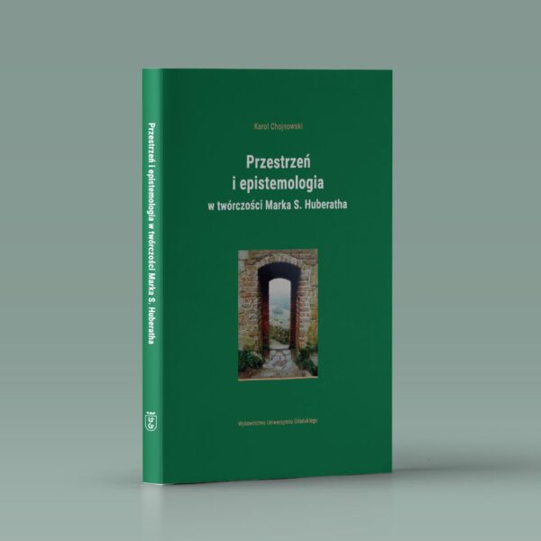 Przestrzeń i epistemologia w twórczości Marka S. Huberatha