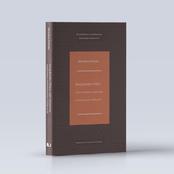 Georg Brandes i Polacy czyli o fenomenie wzajemnego zainteresowania z Polską w tle