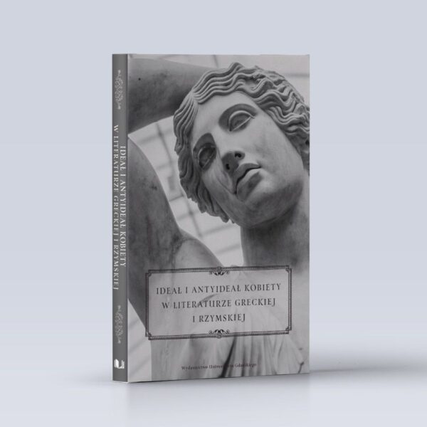 Ideał i antyideał kobiety w literaturze greckiej i rzymskiej