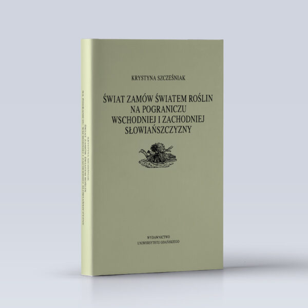Świat zamów światem roślin na pograniczu wschodniej i zachodniej Słowiańszczyzny
