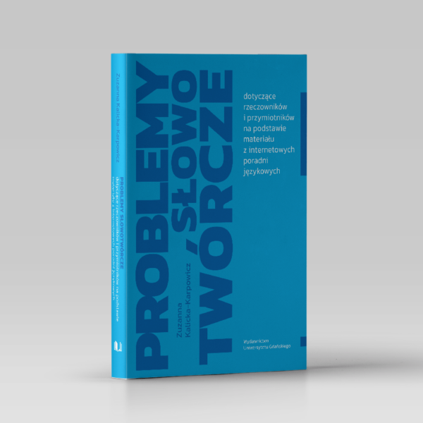 Problemy słowotwórcze dotyczące rzeczowników i przymiotników na podstawie materiału z internetowych poradni językowych