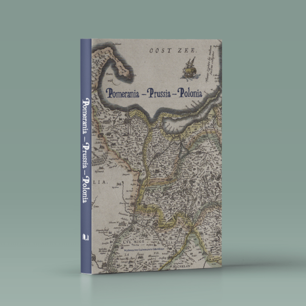 Pomerania – Prussia – Polonia. Rozprawy ofiarowane prof. Wiesławowi Długokęckiemu