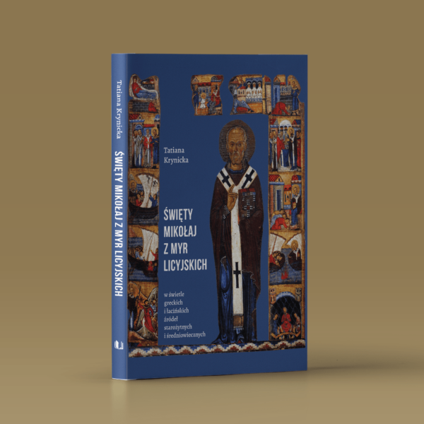 Święty Mikołaj z Myr Licyjskich w świetle greckich i łacińskich źródeł starożytnych i średniowiecznych
