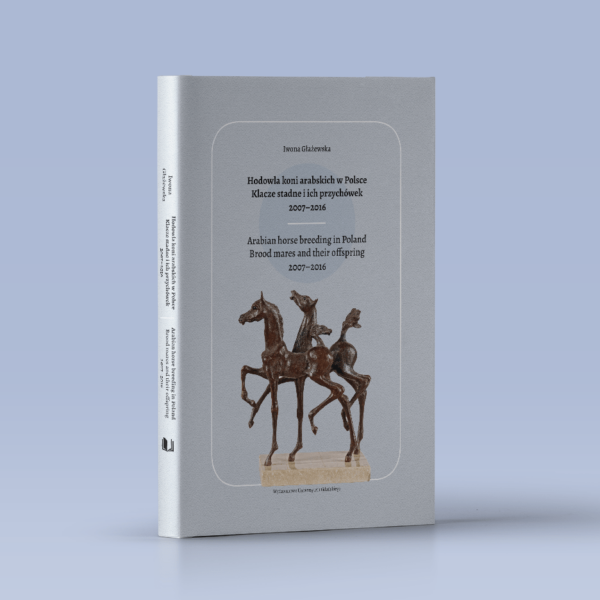 Hodowla koni arabskich w Polsce. Klacze stadne i ich przychówek 2007-2016