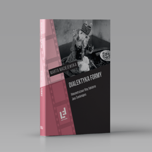 Dialektyka formy. Pełnometrażowe filmy fabularne Jana Švankmajera